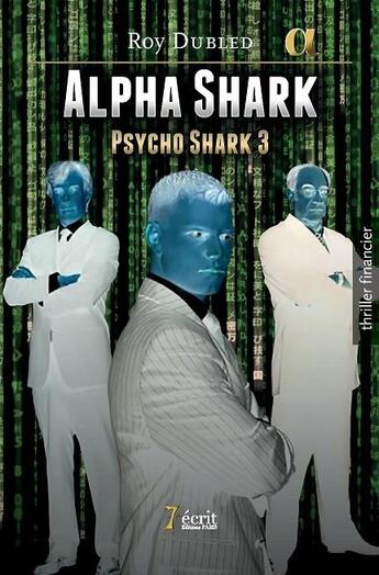 Couverture du livre « Alpha shark psycho shark tome 3 » de Dubled Roy aux éditions 7 Ecrit