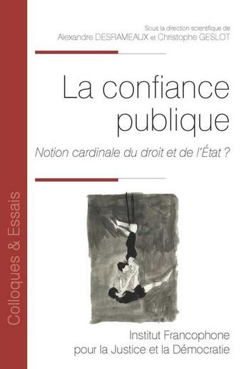 Couverture du livre « La confiance publique Tome 194 : Notion cardinale du droit et de l'état ? » de Alexandre Desrameaux et Christophe Geslot aux éditions Ifjd