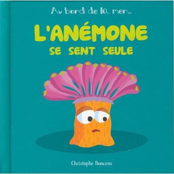 Couverture du livre « L'anémone se sent seule » de Christophe Boncens aux éditions Beluga