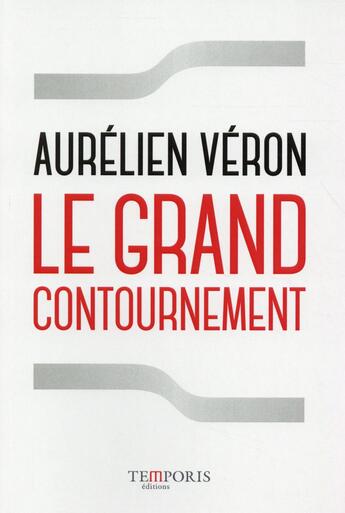 Couverture du livre « Le grand contournement » de Aurelien Veron aux éditions Temporis