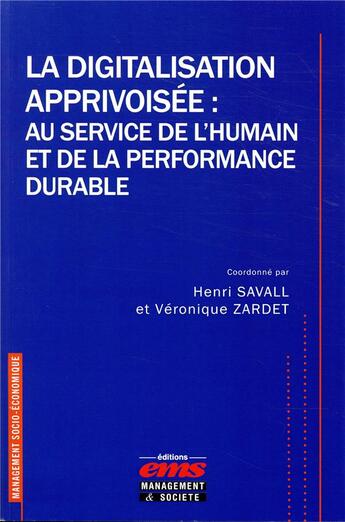 Couverture du livre « La digitalisation apprivoisée au service de l'humain et de la performance durable » de  aux éditions Management Et Societe