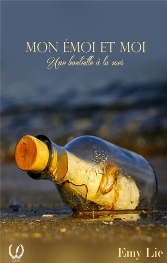 Couverture du livre « Mon émoi et moi ; une bouteille à la mer » de Emy Lie aux éditions Art En Mots