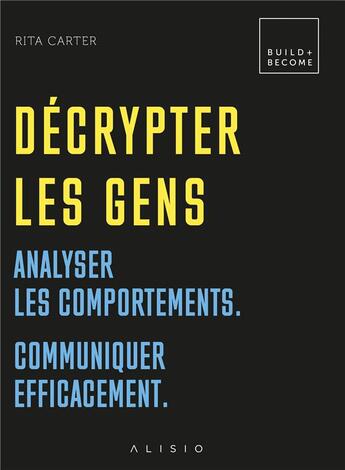 Couverture du livre « Décrypter les gens ; analyser les comportements ; communiquer efficacement » de Rita Carter aux éditions Alisio