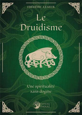 Couverture du livre « Le druidisme, une spiritualité sans dogme » de Frederic Leseur aux éditions Danae