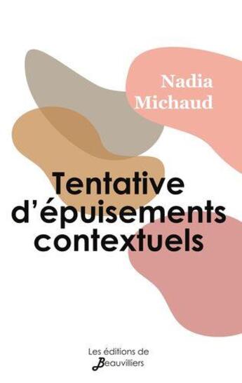 Couverture du livre « Tentative d'épuisements contextuels » de Nadia Michaud aux éditions De Beauvilliers