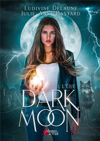 Couverture du livre « Dark moon Tome 1 » de Ludivine Delaune et Julie-Anne Bastard aux éditions Plumes Du Web