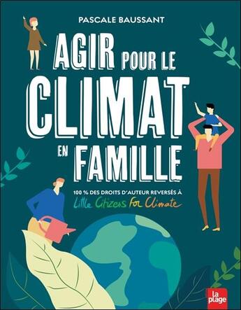 Couverture du livre « Agir pour le climat en famille » de Pascale Baussant aux éditions La Plage