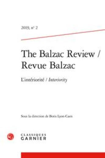 Couverture du livre « Revue Balzac Tome 2 : 2019 ; l'intériorité ; interiority » de Boris Lyon-Caen et Revue Balzac aux éditions Classiques Garnier