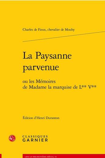 Couverture du livre « La paysanne parvenue : ou les mémoires de madame la Marquise de L** V** » de Charles De Fieux Mouhy aux éditions Classiques Garnier