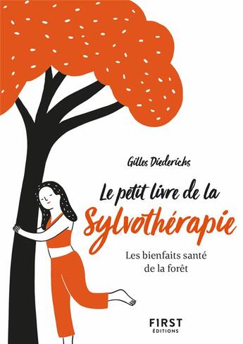 Couverture du livre « Le petit livre de la sylvothérapie : Les bienfaits santé de la forêt (2e édition) » de Gilles Diederichs aux éditions First