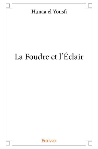 Couverture du livre « La foudre et l'eclair » de El Yousfi Hanaa aux éditions Edilivre