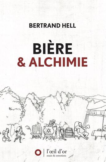 Couverture du livre « Biere et alchimie (édition 2021) » de Bertrand Hell aux éditions L'oeil D'or