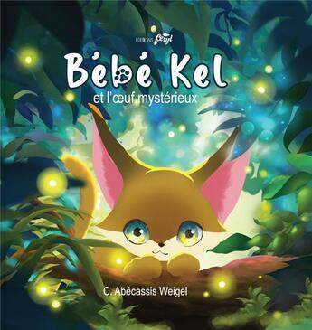 Couverture du livre « Bébé Kel et l'oeuf mystérieux » de Charlotte Abecassis Weigel aux éditions Feryl