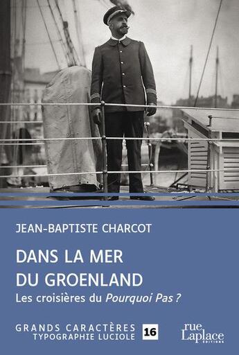 Couverture du livre « Dans la mer du Groenland : les croisières du Pourquoi Pas ? » de Jean-Baptiste Charcot aux éditions Ruelaplace