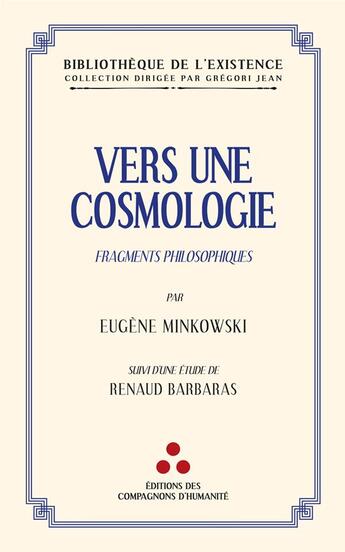 Couverture du livre « Vers une cosmologie : Fragments philosophiques » de Eugene Minkowski aux éditions Les Compagnons D'humanite