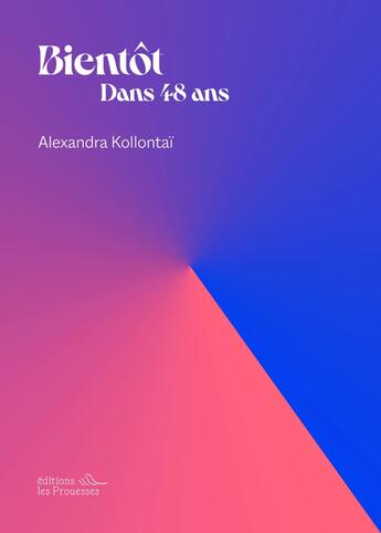 Couverture du livre « Bientot, dans 48 ans » de Alexandra Kollontai aux éditions Les Prouesses