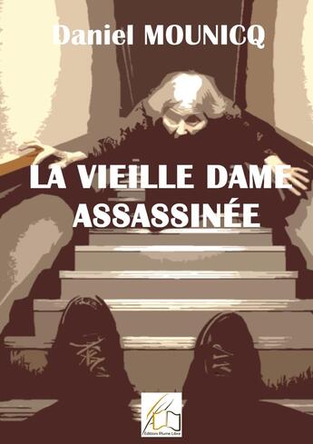 Couverture du livre « La vieille dame assassinée » de Daniel Mounicq aux éditions Plume Libre