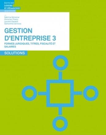 Couverture du livre « Gestion d'entreprise 3 : solutions » de Sabrina Sztremer et Christian Tharin et Laurent Gemelli et Samantha Cannova aux éditions Lep