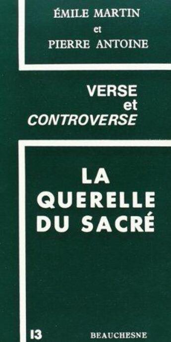 Couverture du livre « La querelle du sacré ; verse et controverse » de Pierre Antoine et Emile Martin aux éditions Beauchesne