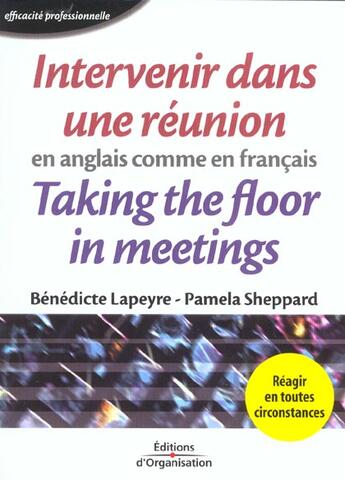 Couverture du livre « Intervenir dans une réunion en anglais comme en français : Taking the Floor in Meetings » de Lapeyre/Sheppard aux éditions Organisation