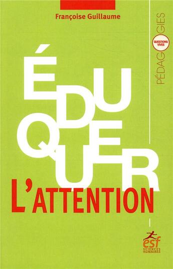 Couverture du livre « Éduquer l'attention » de Francoise Guillaume aux éditions Esf