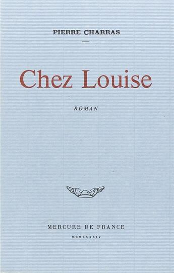 Couverture du livre « Chez Louise » de Pierre Charras aux éditions Mercure De France