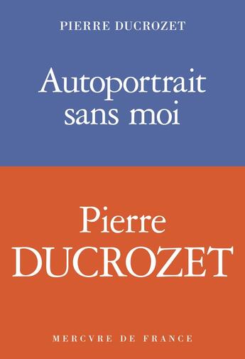 Couverture du livre « Autoportrait sans moi » de Pierre Ducrozet aux éditions Mercure De France