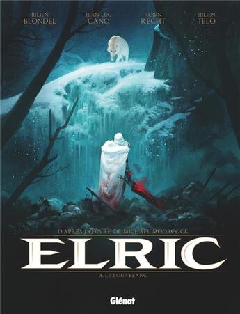 Couverture du livre « Elric Tome 3 : le loup blanc » de Jean Bastide et Julien Blondel et Jean-Luc Cano et Robin Recht et Julien Telo aux éditions Glenat