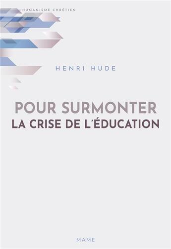 Couverture du livre « Pour surmonter la crise de l'éducation » de Hude Henri aux éditions Mame