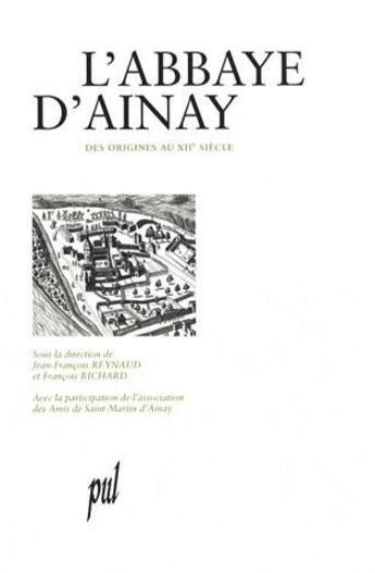 Couverture du livre « L'abbaye d'Ainay ; des origines au XII siècle » de Francois Richard et Jean-Francois Reynaud aux éditions Pu De Lyon