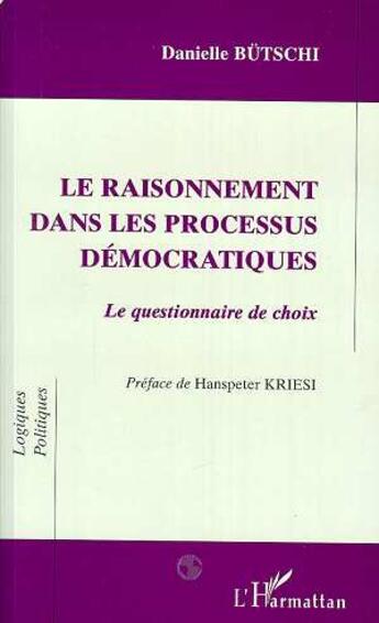 Couverture du livre « Le raisonnement dans les processus démocratiques : le questionnaire de choix » de Butschi Danielle aux éditions L'harmattan