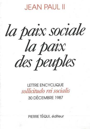 Couverture du livre « Sollicitudo Rei Socialis La Paix Sociale La Paix Des Peuples » de Jean-Paul Ii aux éditions Tequi