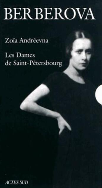 Couverture du livre « Zoïa Andréevna ; les dames de Saint-Pétersbourg » de Nina Berberova aux éditions Actes Sud