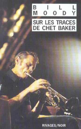 Couverture du livre « Sur les traces de chet baker » de Bill Moody aux éditions Rivages