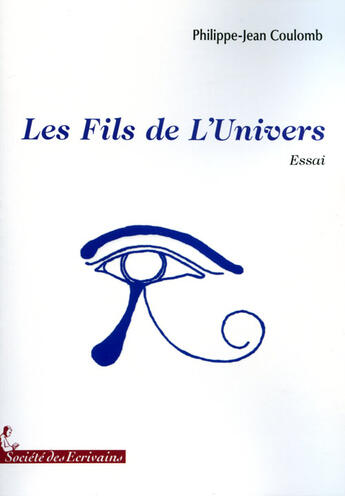 Couverture du livre « Les fils de l'univers » de Phillipe Coulomb aux éditions Societe Des Ecrivains