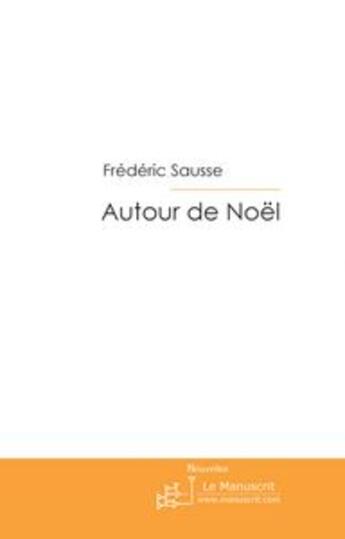 Couverture du livre « Autour de noël » de Sausse-F aux éditions Le Manuscrit