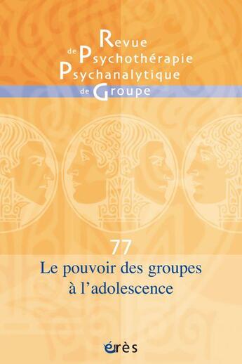 Couverture du livre « Rppg 77 - le pouvoir des groupes a l'adolescence » de  aux éditions Eres