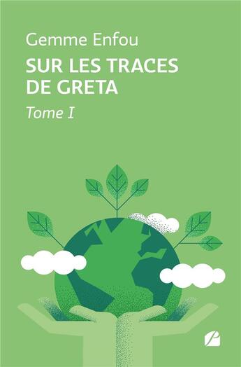 Couverture du livre « Sur les traces de Greta Tome 1 » de Gemme Enfou aux éditions Editions Du Panthéon