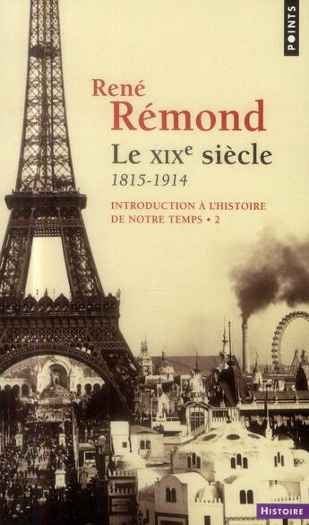 Couverture du livre « Introduction à l'histoire de notre temps Tome 2 ; le XIXe siècle 1815-1914 » de Rene Remond aux éditions Points