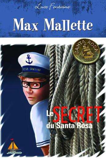 Couverture du livre « Max Mallette ; le secret du Santa Rosa » de Luce Fontaine aux éditions Guerin Canada