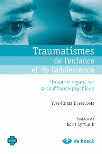 Couverture du livre « Traumatismes de l'enfance et de l'adolescence ; un autre regard sur la souffrance psychique » de Haesevoets Yves-Hira aux éditions De Boeck Superieur