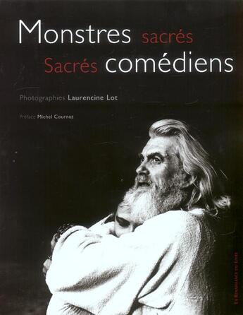 Couverture du livre « Monstres sacres, sacres comediens » de Laurencine Lot aux éditions Renaissance Du Livre