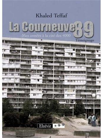 Couverture du livre « La courneuve 89 ; mes années à la cité des 4000 » de Teffaf aux éditions Elzevir