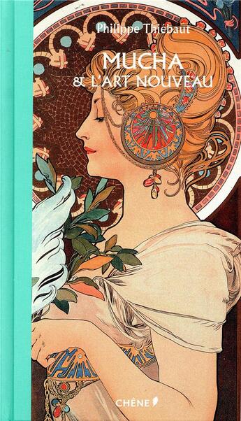 Couverture du livre « Mucha & l'art nouveau » de Philippe Thiébaut aux éditions Chene