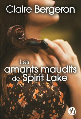 Couverture du livre « Les amants maudits de spirit lake » de Claire Bergeron aux éditions De Boree