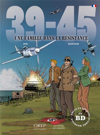 Couverture du livre « 39-45 : une famille dans la Résistance » de Bruno Marivain et Jerome Eho aux éditions Orep