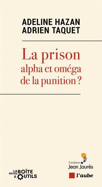 Couverture du livre « La prison : alpha et omega de la punition ? » de Jérôme Fourquet et Adeine Hazan et Antoine Vey aux éditions Editions De L'aube