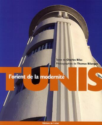 Couverture du livre « Tunis, l'orient de la modernité » de Charles Bilas aux éditions Eclat