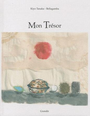 Couverture du livre « Mon trésor » de Bellagamba et Kiyo Tanaka aux éditions Grandir