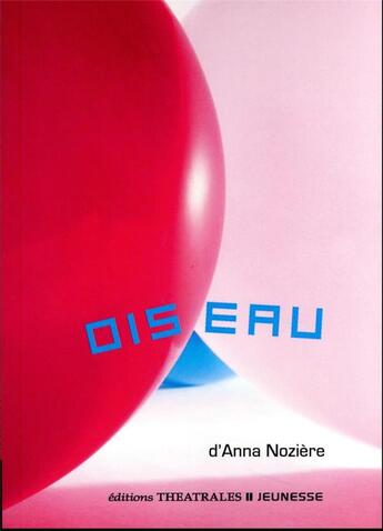 Couverture du livre « Oiseau » de Anna Noziere aux éditions Theatrales